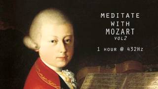 Meditate with Mozart  432Hz Classical Music  Vol 2 [upl. by Kared]