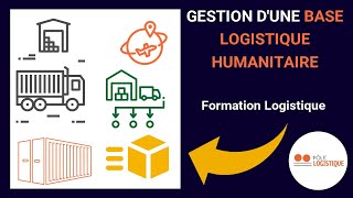 LOGISTIQUE HUMANITAIRE  Gestion dune base logistique humanitaire [upl. by Henrie]