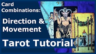 Card Combinations Direction amp Movement Tarot Tutorial [upl. by Anirehs]