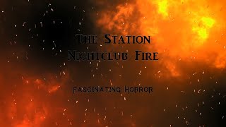 The Station Nightclub Fire  A Short Documentary  Fascinating Horror [upl. by Alram]