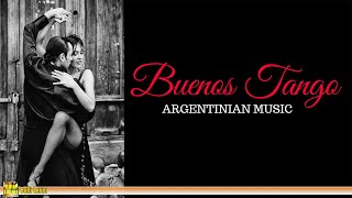 Buenos Tango  ARGENTINE MUSIC The Best of Tango [upl. by Schouten]