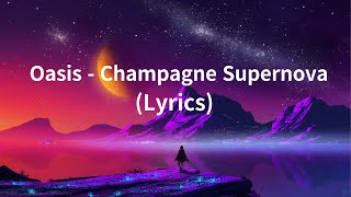 Oasis  Champagne Supernova Lyrics [upl. by Dyoll]