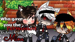 GlmmWho gave you the permission to touch whats MineA Gacha life mini movieGLMM [upl. by Doll]