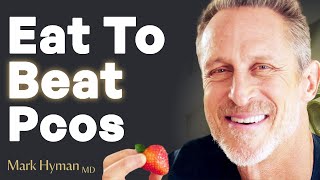 Eat To Beat PCOS  Dr Mark Hyman [upl. by Hadihsar878]