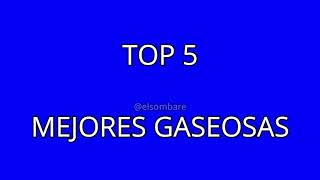 top 5 mejores GASEOSAS de la historia sombare [upl. by Now]