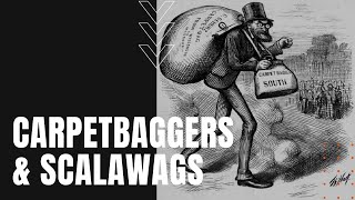 Carpetbaggers and Scalawags [upl. by Ellennahc]