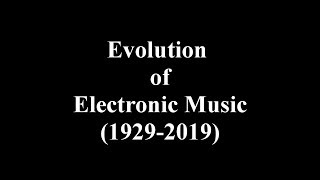 Evolution of Electronic Music 1929  2019 [upl. by Kimmi]