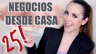 25 IDEAS DE NEGOCIOS DESDE CASA [upl. by Alan882]