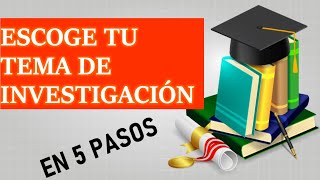 ESCOGE TU TEMA DE INVESTIGACIÓN EN 5 PASOS ¡FÁCIL Y RÁPIDO [upl. by Inajar]