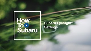 Subaru Howto Configure Your Subaru EyeSight Settings [upl. by Brenza]