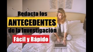 CÓMO ELABORAR LOS ANTECEDENTES EN UNA INVESTIGACIÓN  MUESTRO EJEMPLO [upl. by Palermo35]