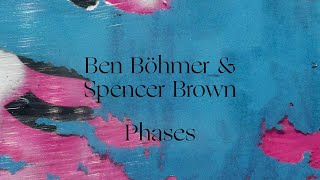 Ben Böhmer amp Spencer Brown  Phases [upl. by Dietz278]