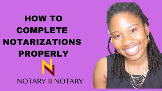 How To Complete Notarizations Properly [upl. by Bess]