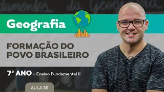 Formação do Povo Brasileiro – Geografia – 7º ano – Ensino Fundamental [upl. by Nilrak]