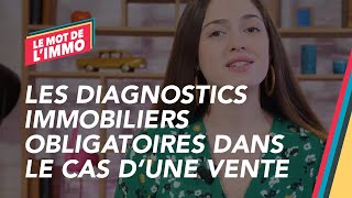 Quels sont les diagnostics immobiliers obligatoires dans le cas dune vente [upl. by Goto]