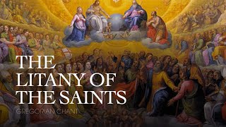 THE LITANY OF THE SAINTS – Gregorian Chant [upl. by Rowney669]