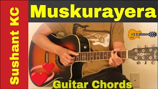 Muskurayera  Guitar chords  lesson  Sushant KC [upl. by Huai]