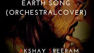 EARTH SONG ORCHESTRAL COVER  Akshay Sreeram [upl. by Anej]