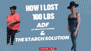 How I lost 160 lbs ADF amp The Starch Solution [upl. by Alyahsal]