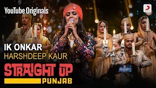 Ik Onkar  Harshdeep Kaur  Straight Up Punjab [upl. by Eatnwahs349]