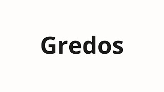 How to pronounce Gredos [upl. by Dorina]