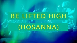 Be Lifted High  Hosanna Live  JPCC Worship [upl. by Harrad]